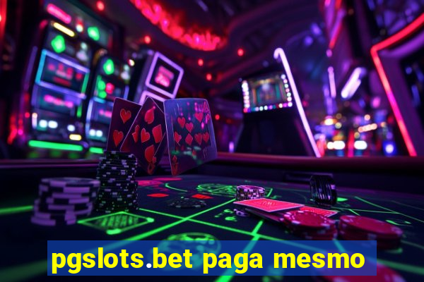 pgslots.bet paga mesmo